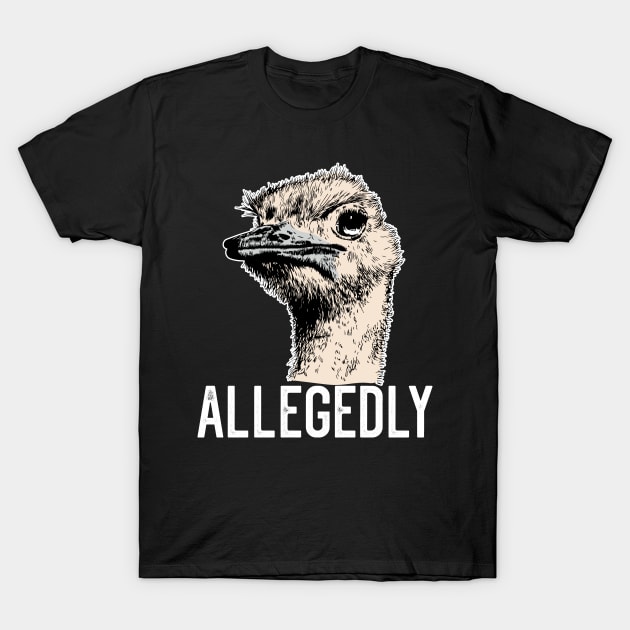 Letterkenny Allegedly Ostrich Funny Flightless Bird Face Design T-Shirt by BadDesignCo